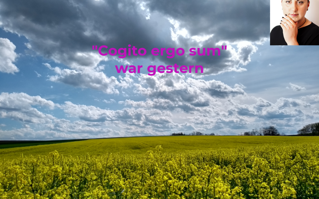 Videoblog: „Cogito ergo sum“ war gestern
